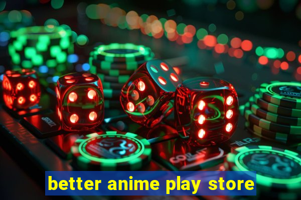 better anime play store